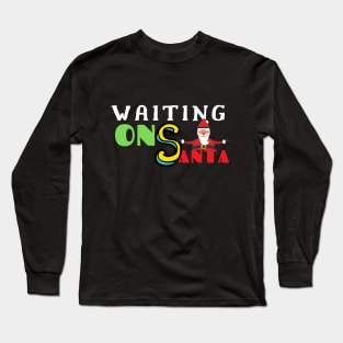 Merry Christmas Waiting On Santa Long Sleeve T-Shirt